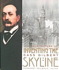 Inventing the Skyline: The Architecture of Cass Gilbert (Paperback, Revised)