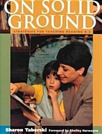 On Solid Ground: Strategies for Teaching Reading K-3 (Paperback)