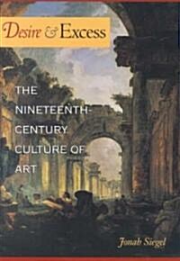 Desire and Excess: The Nineteenth-Century Culture of Art (Paperback)