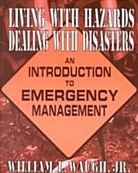 Living with Hazards, Dealing with Disasters: An Introduction to Emergency Management : An Introduction to Emergency Management (Paperback)