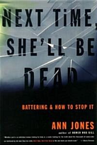 Next Time, Shell Be Dead: Battering and How to Stop It (Paperback, REV AND UPDATED)