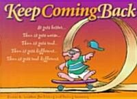 Keep Coming Back Gift Book: Humor & Wisdom for Living and Loving Recovery (Paperback)