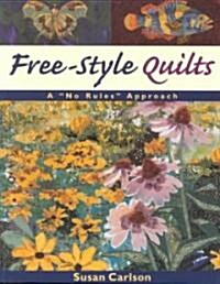 Free-Style Quilts: A No Rules Approach (Paperback, Print on Demand)