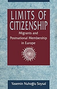 Limits of Citizenship: Migrants and Postnational Membership in Europe (Paperback)