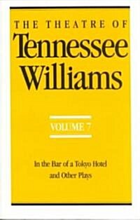 The Theatre of Tennessee Williams Volume VII: In the Bar of a Tokyo Hotel and Other Plays (Paperback)