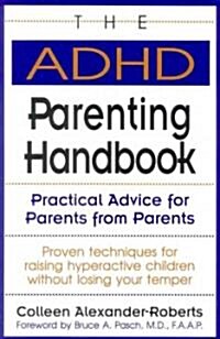 The ADHD Parenting Handbook: Practical Advice for Parents from Parents (Paperback)