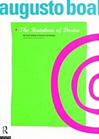 The Rainbow of Desire : The Boal Method of Theatre and Therapy (Paperback)