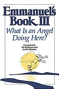 Emmanuels Book III: What Is an Angel Doing Here? (Paperback)