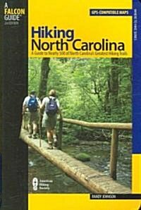 Hiking North Carolina: A Guide to Nearly 500 of North Carolinas Greatest Hiking Trails (Paperback, 2)