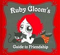 Ruby Glooms Guide to Friendship (Hardcover)