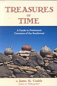 Treasures of Time: Fully Illustrated Guide to Prehistoric Ceramics of Southwest (Paperback)