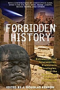 [중고] Forbidden History: Prehistoric Technologies, Extraterrestrial Intervention, and the Suppressed Origins of Civilization (Paperback, Original)