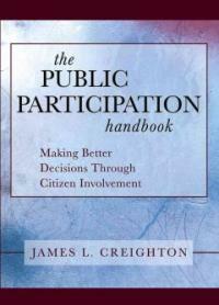 The public participation handbook : making better decisions through citizen involvement 1st ed