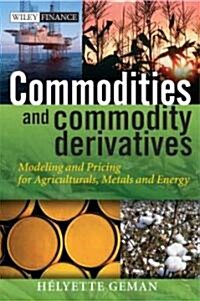 Commodities and Commodity Derivatives: Modeling and Pricing for Agriculturals, Metals and Energy (Hardcover)
