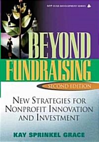 Beyond Fundraising: New Strategies for Nonprofit Innovation and Investment (Hardcover, 2nd)
