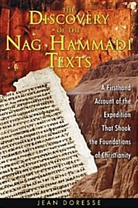 The Discovery of the Nag Hammadi Texts: A Firsthand Account of the Expedition That Shook the Foundations of Christianity (Paperback)