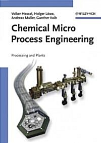 Chemical Micro Process Engineering: Processing and Plants (Hardcover)