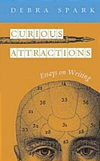 Curious Attractions: Essays on Fiction Writing (Paperback)