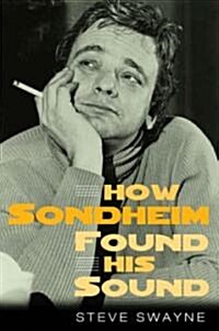 How Sondheim Found His Sound (Hardcover)