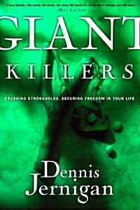Giant Killers: Crushing Strongholds, Securing Freedom in Your Life (Paperback)
