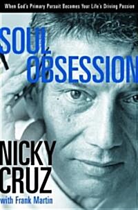 Soul Obsession: When Gods Primary Pursuit Becomes Your Lifes Driving Passion (Paperback)