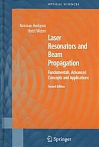 Laser Resonators and Beam Propagation: Fundamentals, Advanced Concepts, Applications (Hardcover, 2, 2003)