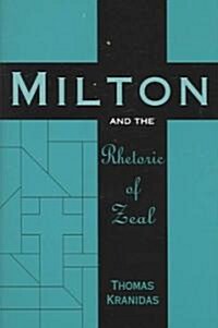 Milton And The Rhetoric Of Zeal (Hardcover)