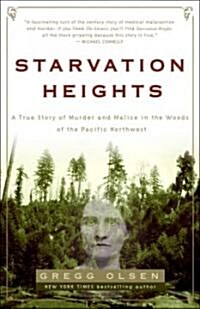 Starvation Heights: A True Story of Murder and Malice in the Woods of the Pacific Northwest (Paperback)