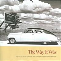 The Way It Was: Glimpses of Detroits History from the Pages of Hour Detroit Magazine (Hardcover)