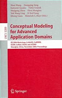 Conceptual Modeling for Advanced Application Domains: ER 2004 Workshops CoMogIS, CoMWIM, ECDM, CoMoA, DGOV, and eCOMO, Shanghai, China, November 8-12, (Paperback)