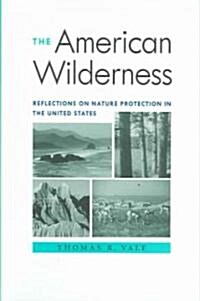 The American Wilderness: Reflections on Nature Protection in the United States (Hardcover)