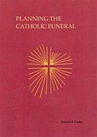 Planning the Catholic Funeral (Paperback)