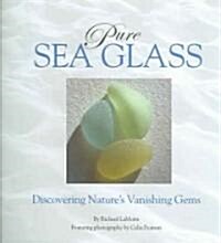 Pure Sea Glass: Discovering Natures Vanishing Gems (Hardcover)