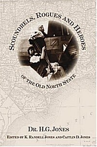 Scoundrels, Rogues and Heroes of the Old North State (Paperback)