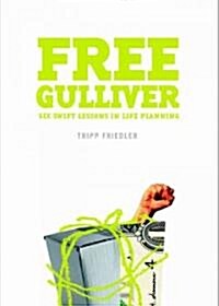 Free Gulliver: Six Swift Lessons in Life Planning (Hardcover)