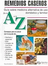 Remedios caseros de la A a la Z/ Home Remedies from A to Z (Paperback)