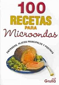 100 Recetas Para Microondas / 100 Recipes for Microwave (Paperback)