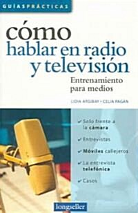 Como hablar en radio y television/ How to speak on radio and television (Paperback)