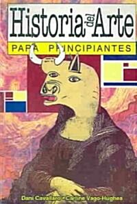 Historia del arte para principiantes / Art History for Beginners (Paperback)