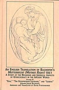 An English Translation of Bachofens Mutterrecht (Mother Right) (1861) (Hardcover)