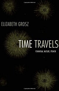 Time Travels: Feminism, Nature, Power (Paperback)