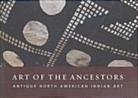 Art of the Ancestors: Antique North American Indian Art (Hardcover)