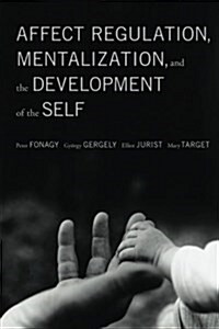 Affect Regulation, Mentalization, and the Development of the Self (Paperback)