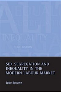 Sex Segregation and Inequality in the Modern Labour Market (Hardcover)