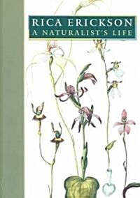 Rica Erickson: A Naturalists Life (Paperback)