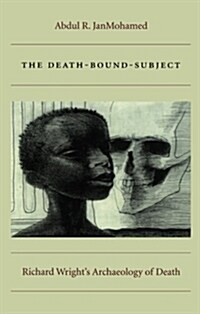 The Death-Bound-Subject: Richard Wrights Archaeology of Death (Paperback)