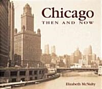 [중고] Chicago Then & Now (Hardcover)