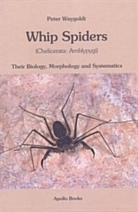 Whip Spiders: Their Biology, Morphology and Systematics (Chelicerata: Amblypygi) (Hardcover)