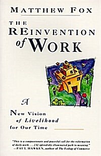 The Reinvention of Work: New Vision of Livelihood for Our Time, a (Paperback)