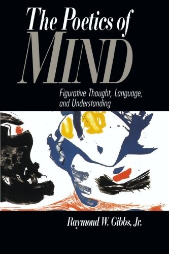 The Poetics of Mind : Figurative Thought, Language, and Understanding (Paperback)